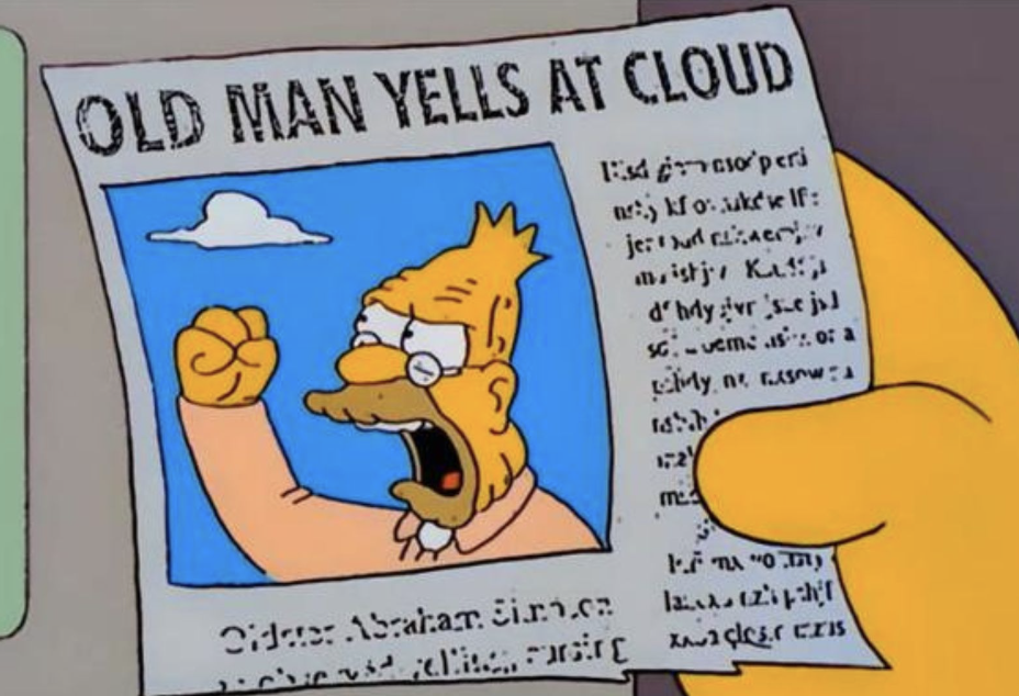 Old man yells at cloud